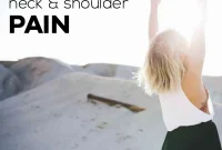 8 Effective Ways to Ease Neck, Shoulder & Back Pain