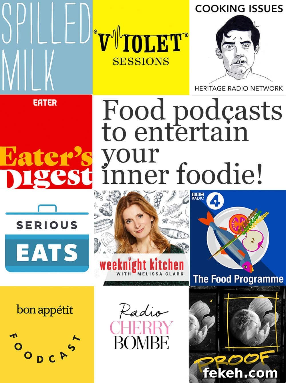 Logos of food podcasts spilled milk, violet sessions, cooking issues, eater's digest, serious eats, weeknight cooking with Melissa Clark, The Food Programme, Bon Appétit Foodcast, Radio Cherry Bomb, Proof